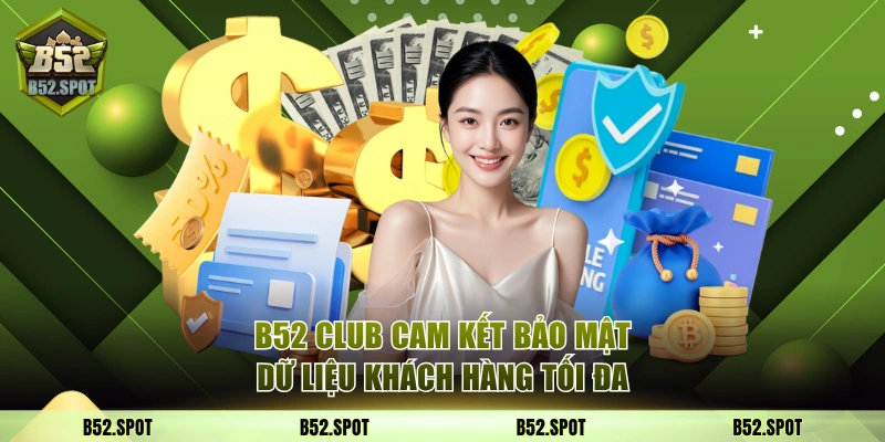 B52 Club - Link Vào Cổng Game Bom Tấn | Nhận Giftcode 50K 4 B52 Club cam kết bảo mật dữ liệu khách hàng tối đa