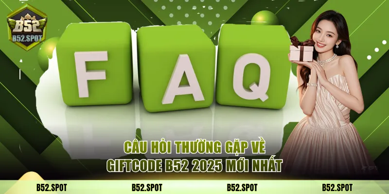Tổng hợp giftcode B52 Club tháng 11–12/2025 4 Câu hỏi thường gặp về giftcode B52 2025 mới nhất