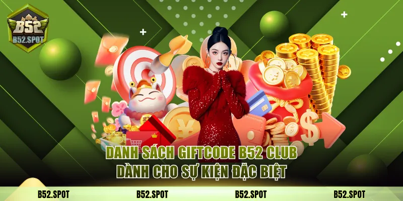 Giftcode B52 Club mới nhất 2025 3 Danh sách giftcode B52 Club dành cho sự kiện đặc biệt