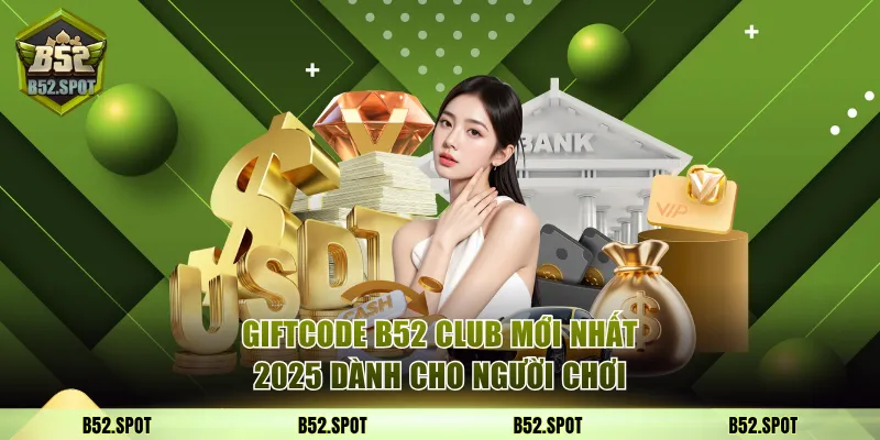 Giftcode B52 Club mới nhất 2025 1 Giftcode B52 Club