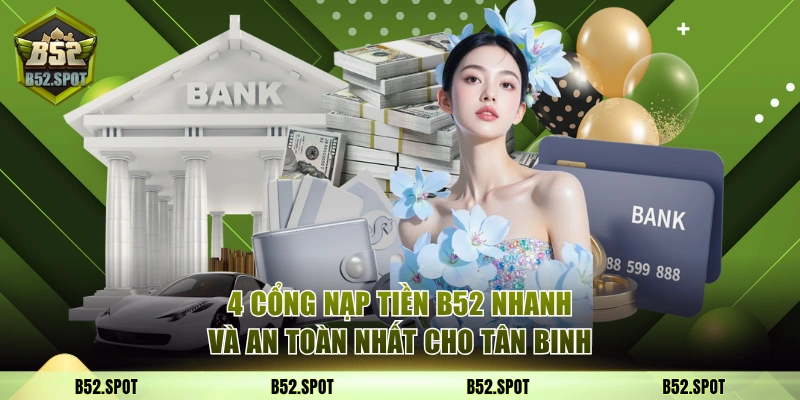Các phương thức nạp tiền tại B52 5 Nạp tiền B52