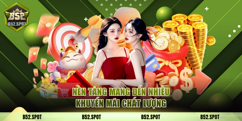 B52 Club là gì? Toàn tập 2025 4 Nền tảng mang đến nhiều khuyến mãi chất lượng