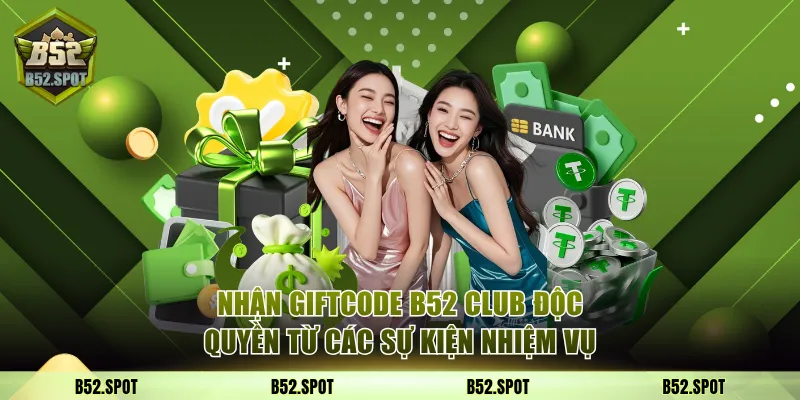 Giftcode B52 Club mới nhất 2025 4 Nhận giftcode B52 Club độc quyền từ các sự kiện nhiệm vụ