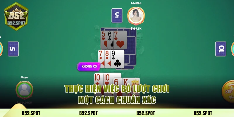 Mẹo chơi tiến lên miền Nam trên B52 Club 4 Thực hiện việc bỏ lượt chơi một cách chuẩn xác